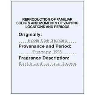 REPRODUCTION OF FAMILIAR SCENTS AND MOMENTSOF VARYING LOCATIONSAND PERIODS Originally: From the Garden Provenance and Period: Tuscany 1998 Fragrance Description: Earth and tomato leaves — UAE trademark in Class 4