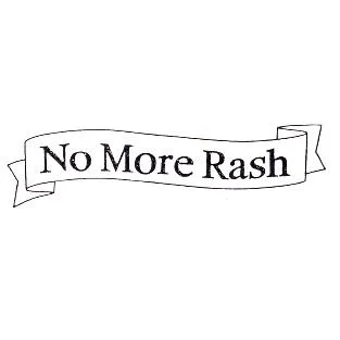 NO MORE RASH