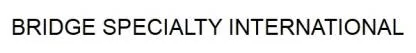 BRIDGE SPECIALTY INTERNATIONAL — UAE trademark in Class 36