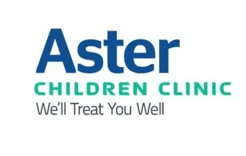 Aster CHILDREN CLINIC We’ll Treat You Well