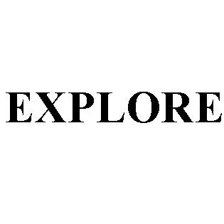 EXPLORE