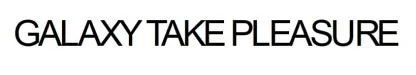 GALAXY TAKE PLEASURE — UAE trademark in Class 30