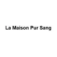 La Maison Pur Sang