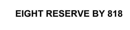 EIGHT RESERVE BY 818 — UAE trademark in Class 32