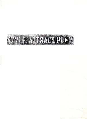 STYLE . . ATTRACT.PLAY