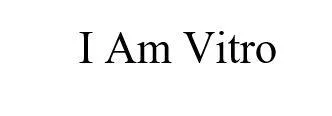 I Am Vitro