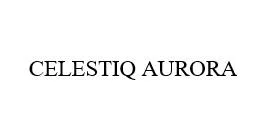 CELESTIQ AURORA