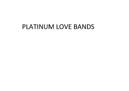 PLATINUM LOVE BANDS