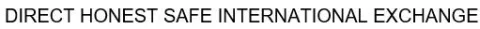 DIRECT HONEST SAFE INTERNATIONAL EXCHANGE