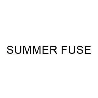 SUMMER FUSE