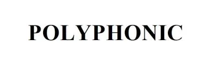 POLYPHONIC