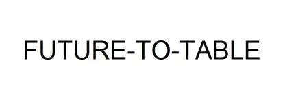 FUTURE-TO- TABLE — UAE trademark in Class 44