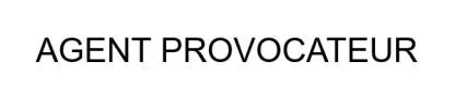 AGENT PROVOCATEUR
