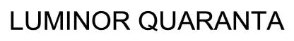 LUMINOR QUARANTA