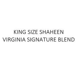 KING SIZE SHAHEEN VIRGINIA SIGNATURE BLEND — UAE trademark in Class 34