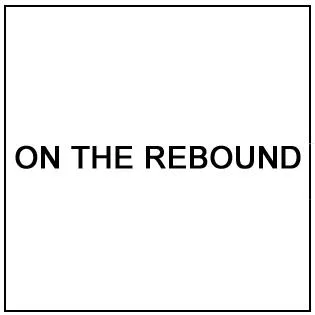 ON THE REBOUND
