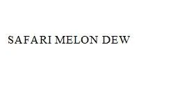 SAFARI MELON DEW