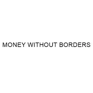 MONEY WITHOUT BORDERS