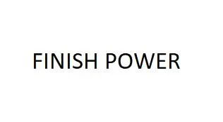 FINISH POWER