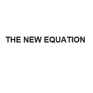 THE NEW EQUATION