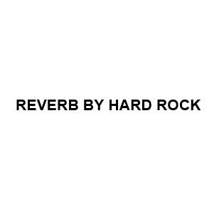 REVERB BY HARD ROCK