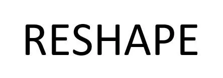 RESHAPE