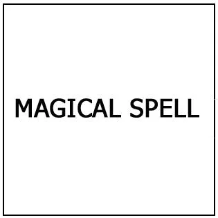 MAGICAL SPELL