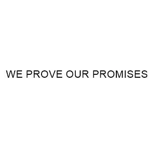 WE PROVE OUR PROMISES