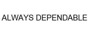 ALWAYS DEPENDABLE — UAE trademark, Class 17, No. 252672