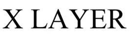 X LAYER