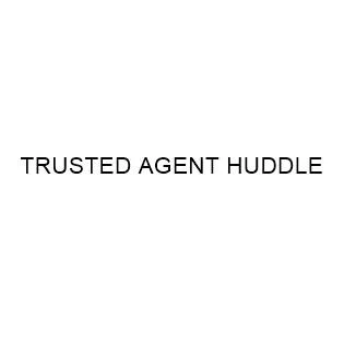 TRUSTED AGENT HUDDLE
