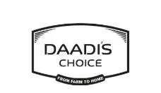 DAADI'S CHOICE FROM FARM TO HOME