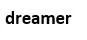 dreamer
