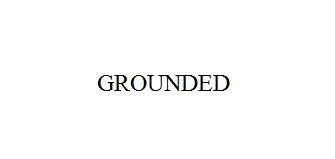 GROUNDED