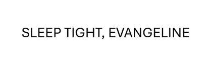SLEEP TIGHT, EVANGELINE — UAE trademark in Class 9