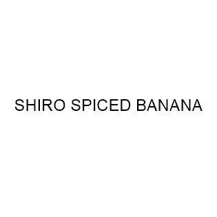 SHIRO SPICED BANANA