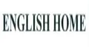 ENGLISH HOME