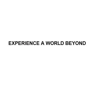 EXPERIENCEA WORLD BEYOND