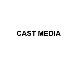 CAST MEDIA