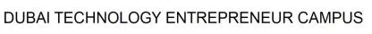DUBAI TECHNOLOGY ENTREPRENEUR CAMPUS