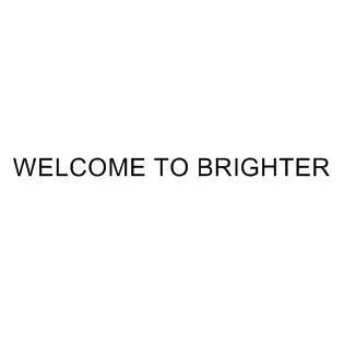 WELCOMETO BRIGHTER