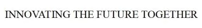 INNOVATING THE FUTURE TOGETHER — UAE trademark in Class 35