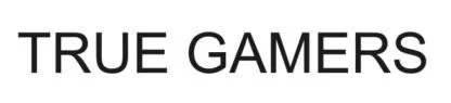 TRUE GAMERS