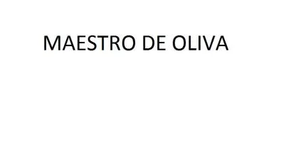 MAESTRO DE OLIVA